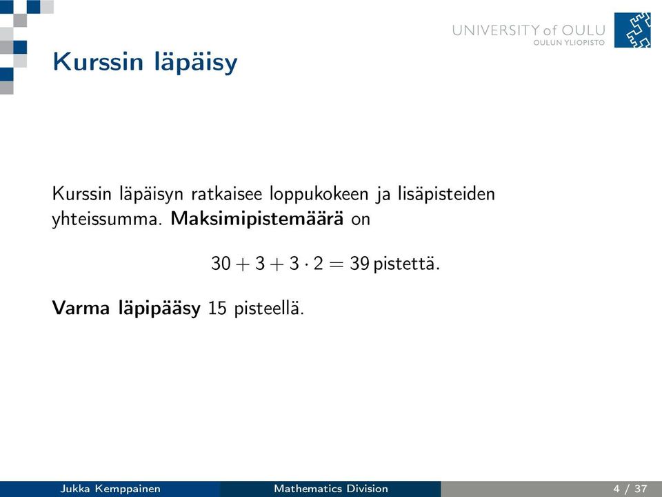 Maksimipistemäärä on Varma läpipääsy 15 pisteellä.