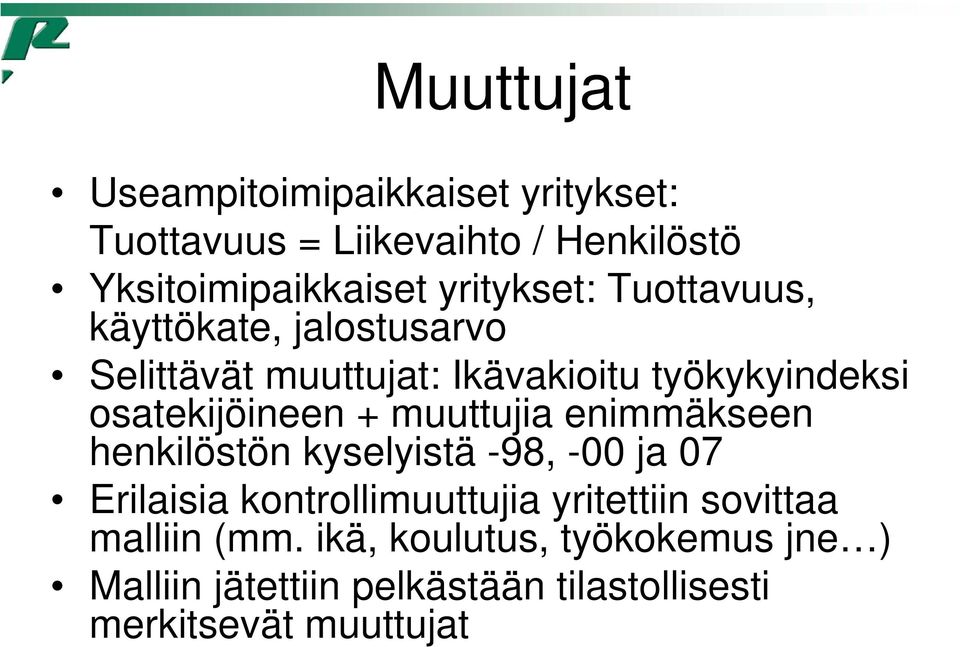 osatekijöineen + muuttujia enimmäkseen henkilöstön kyselyistä -98, - ja 7 Erilaisia kontrollimuuttujia