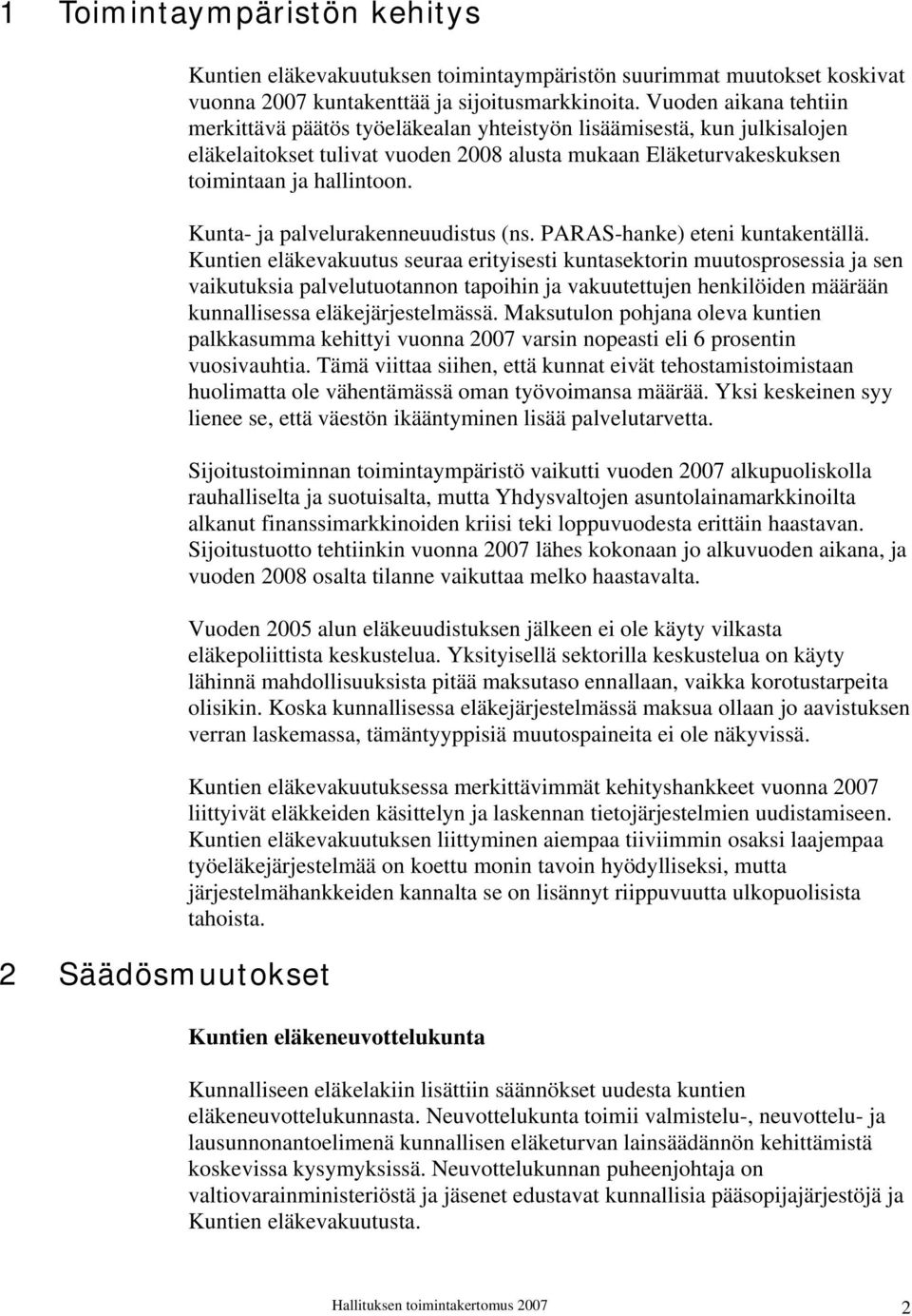 Kunta- ja palvelurakenneuudistus (ns. PARAS-hanke) eteni kuntakentällä.