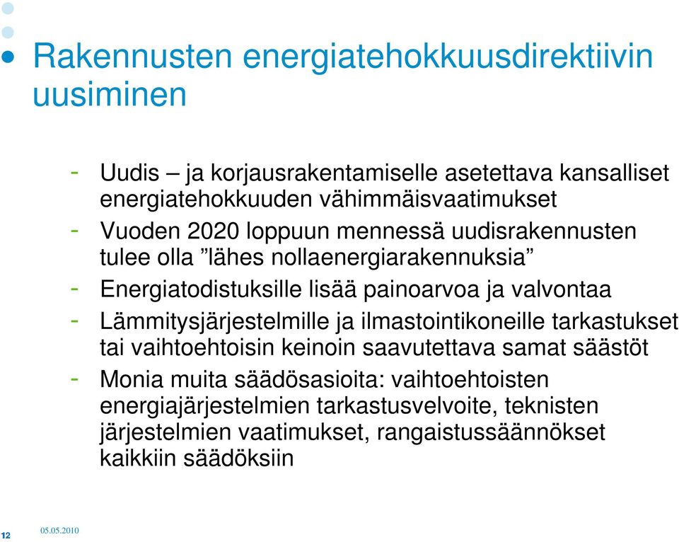 painoarvoa ja valvontaa - Lämmitysjärjestelmille ja ilmastointikoneille tarkastukset tai vaihtoehtoisin keinoin saavutettava samat säästöt -