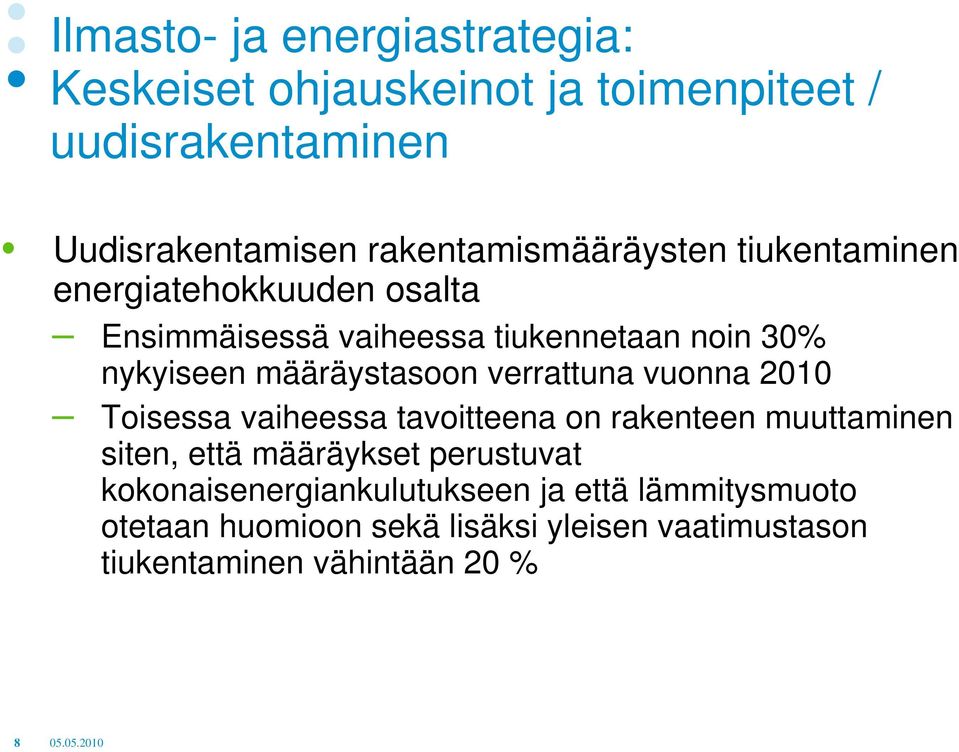 määräystasoon verrattuna vuonna 2010 Toisessa vaiheessa tavoitteena on rakenteen muuttaminen siten, että määräykset