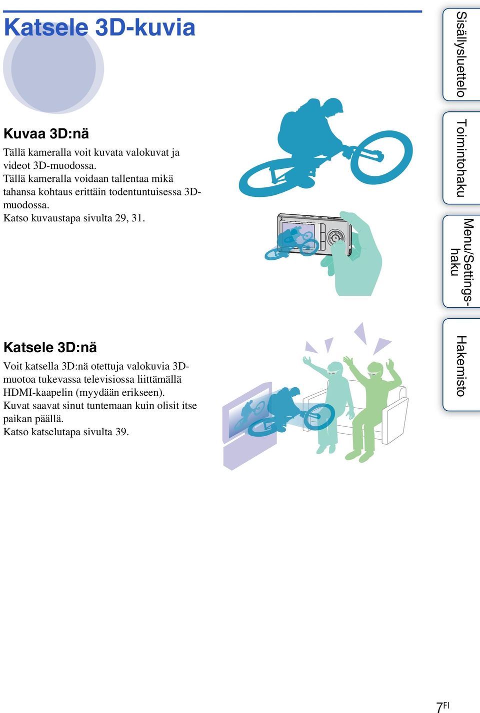 Katso kuvaustapa sivulta 29, 31.