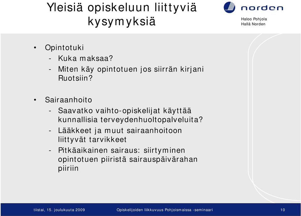 Sairaanhoito - Saavatko vaihto-opiskelijat käyttää kunnallisia terveydenhuoltopalveluita?