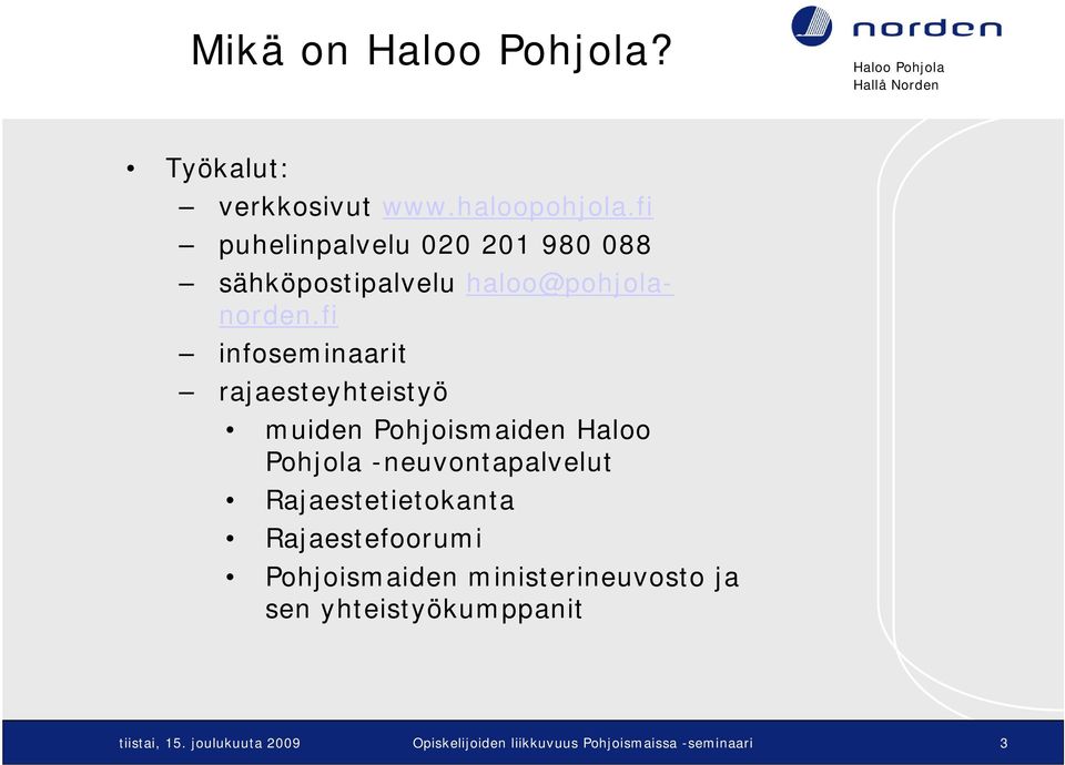 fi infoseminaarit rajaesteyhteistyö muiden Pohjoismaiden Haloo Pohjola -neuvontapalvelut