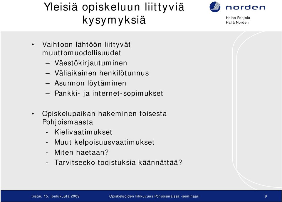 Opiskelupaikan hakeminen toisesta Pohjoismaasta - Kielivaatimukset - Muut kelpoisuusvaatimukset - Miten