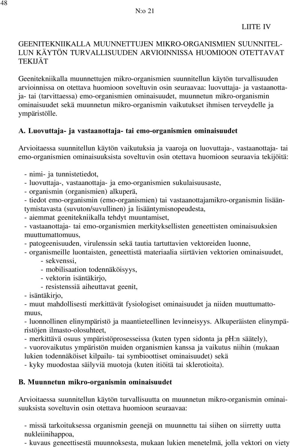 ominaisuudet sekä muunnetun mikro-organismin vaikutukset ihmisen terveydelle ja ympäristölle. A.