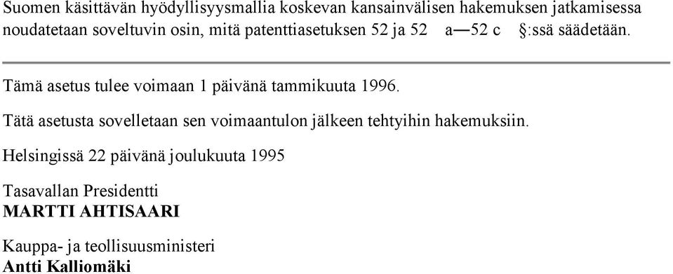 Tämä asetus tulee voimaan 1 päivänä tammikuuta 1996.