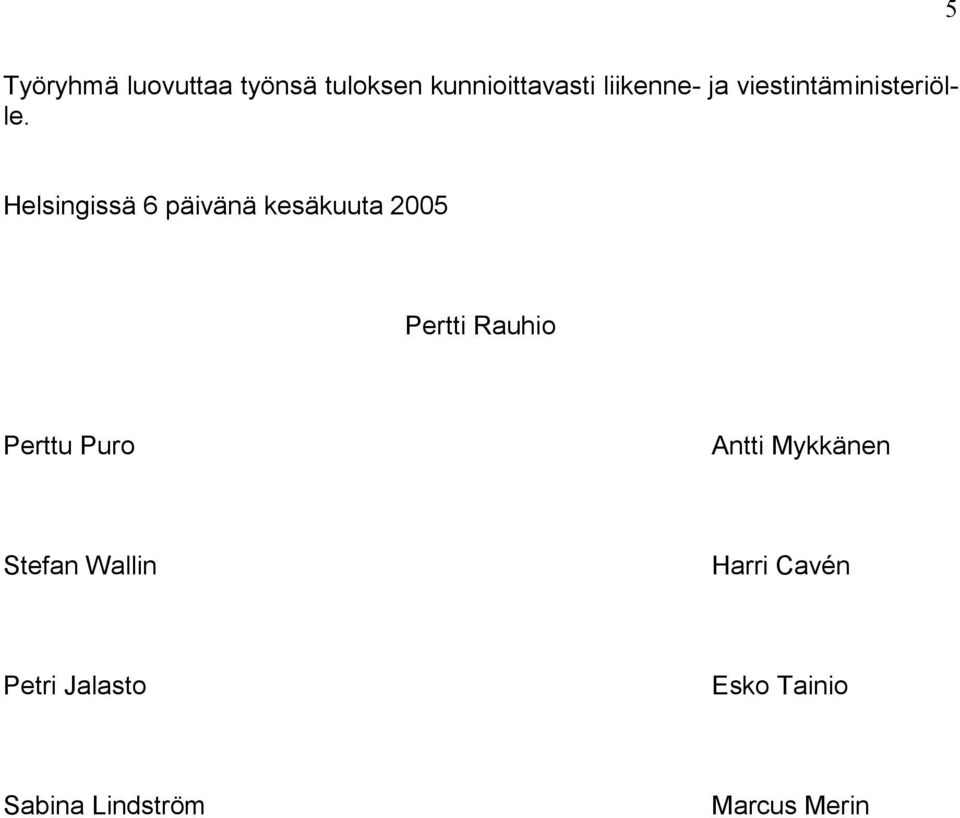 Helsingissä 6 päivänä kesäkuuta 2005 Pertti Rauhio Perttu Puro