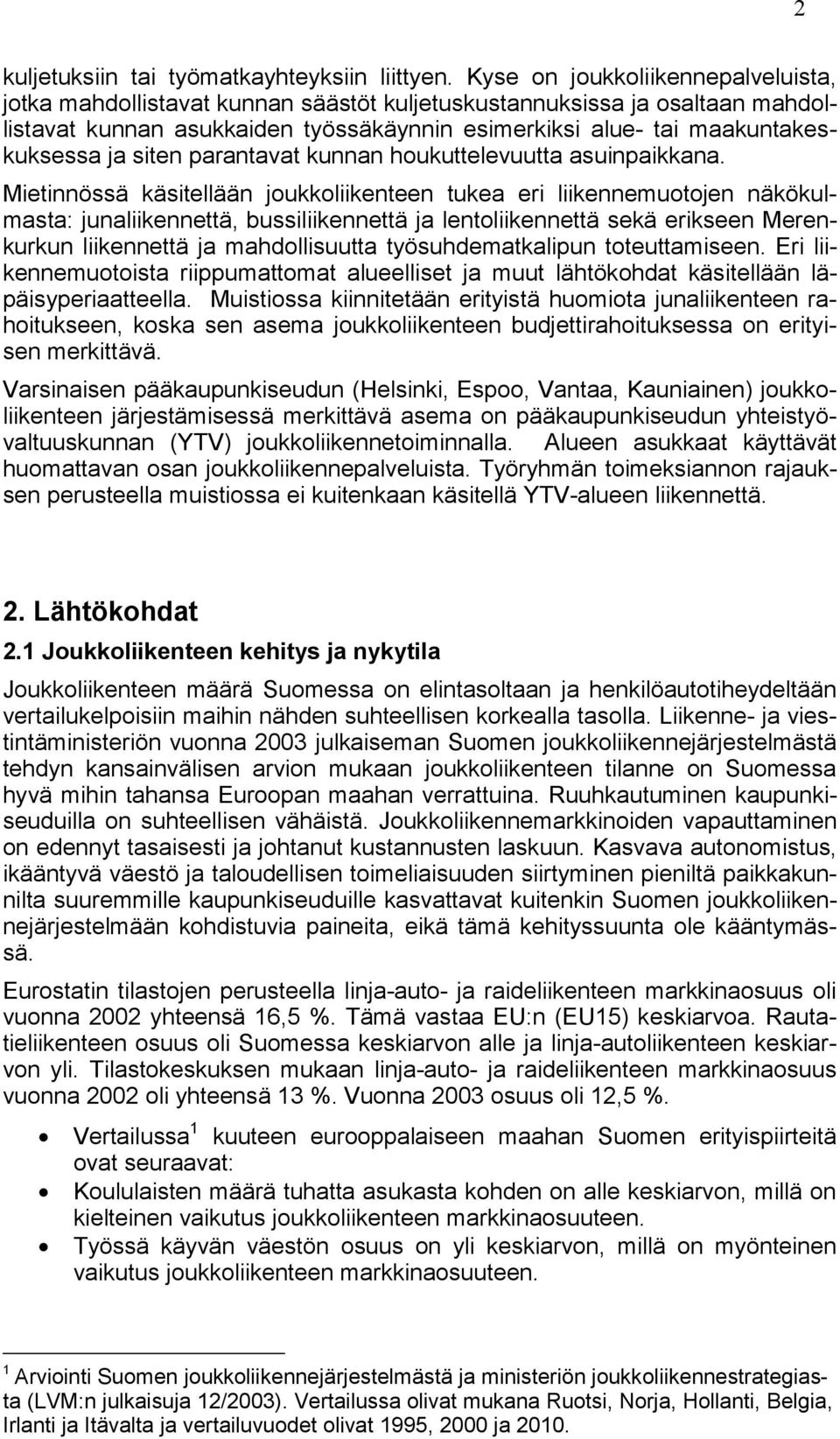 siten parantavat kunnan houkuttelevuutta asuinpaikkana.