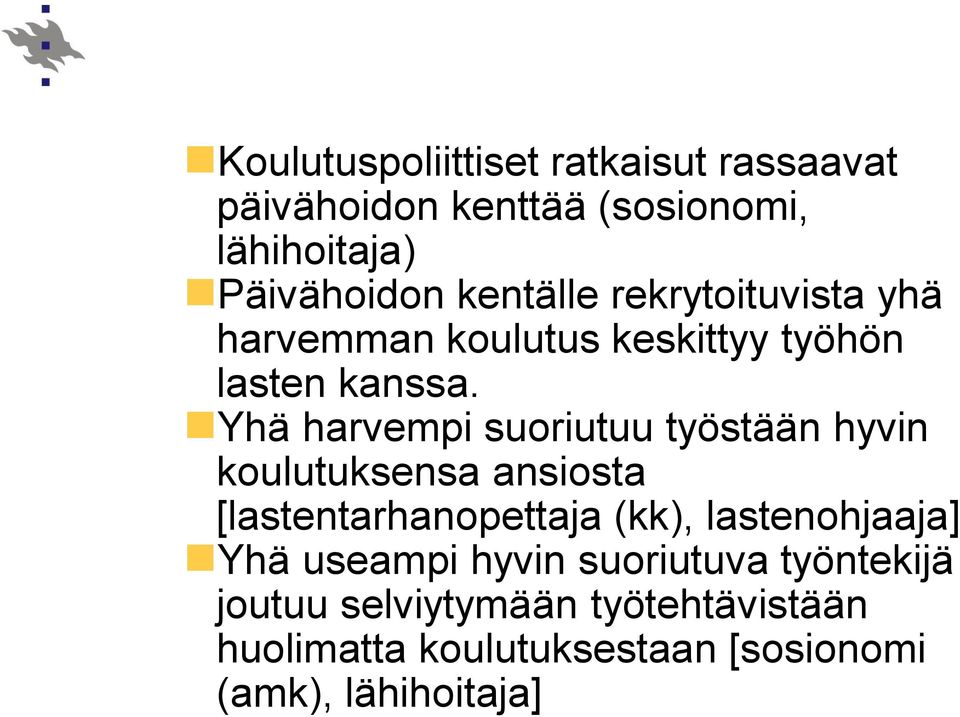 Yhä harvempi suoriutuu työstään hyvin koulutuksensa ansiosta [lastentarhanopettaja (kk), lastenohjaaja]