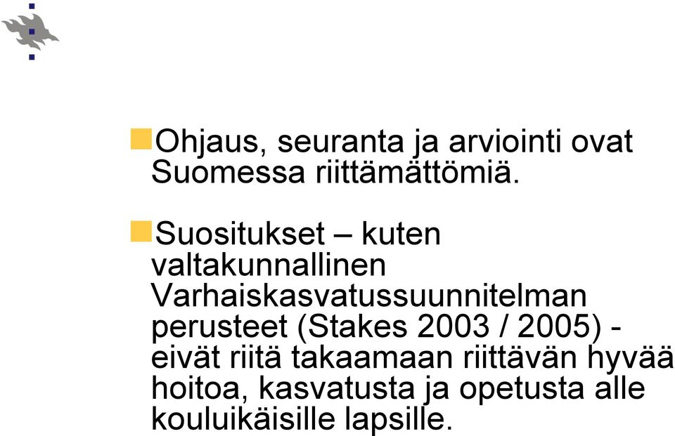 perusteet (Stakes 2003 / 2005) - eivät riitä takaamaan