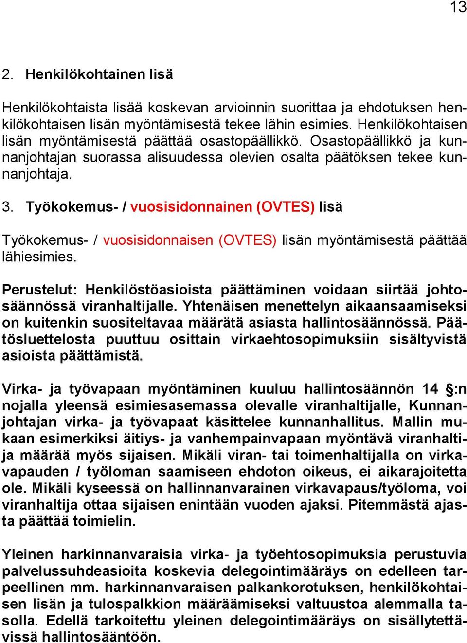 Työkokemus- / vuosisidonnainen (OVTES) lisä Työkokemus- / vuosisidonnaisen (OVTES) lisän myöntämisestä päättää lähiesimies.