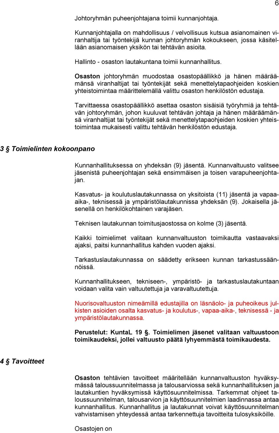 Hallinto - osaston lautakuntana toimii kunnanhallitus.
