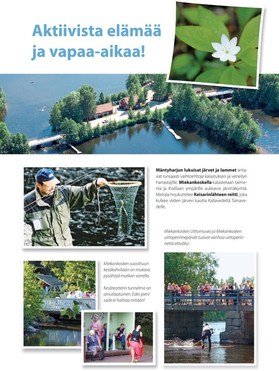 Melojia houkuttelee Keisarinlähteen reitti, joka kulkee viiden järven kautta Kallavedeltä Tainavedelle.
