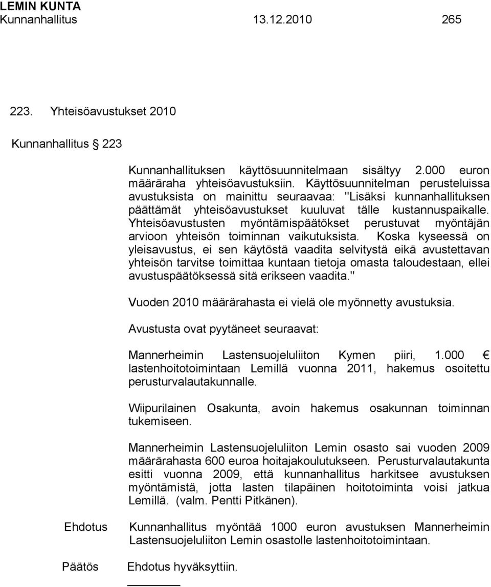 Yhteisöavustusten myöntämispäätökset perustuvat myöntäjän arvioon yhteisön toiminnan vaikutuksista.