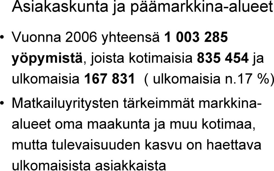 n.17 %) Matkailuyritysten tärkeimmät markkinaalueet oma maakunta ja muu