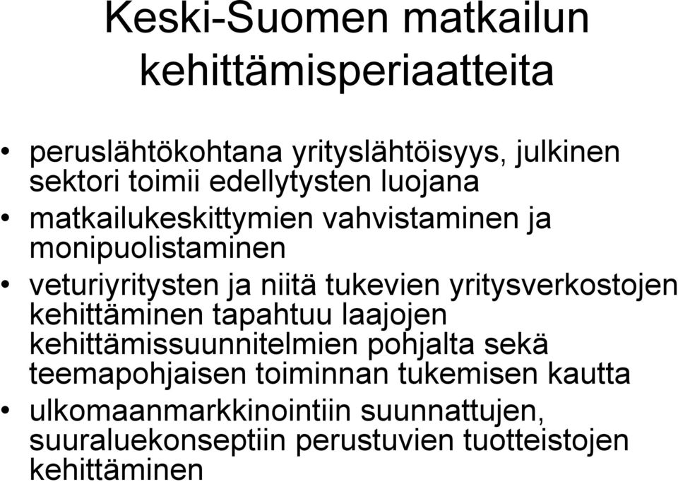 tukevien yritysverkostojen kehittäminen tapahtuu laajojen kehittämissuunnitelmien pohjalta sekä teemapohjaisen