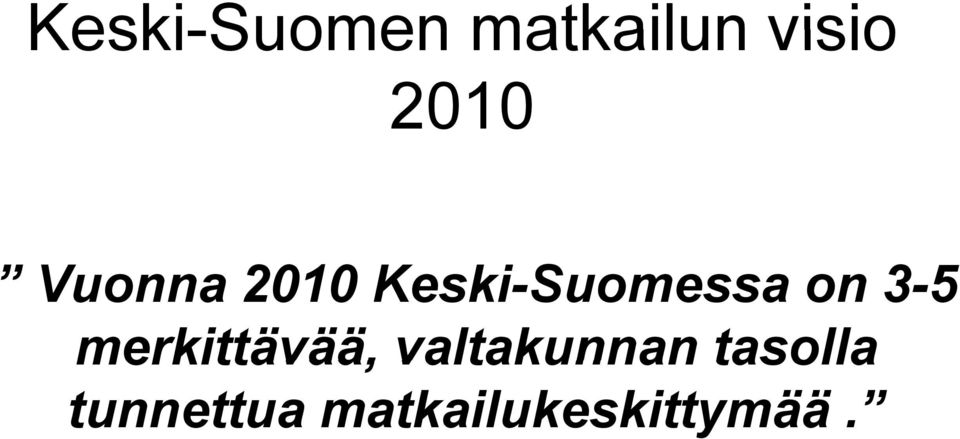 on 3-5 merkittävää, valtakunnan