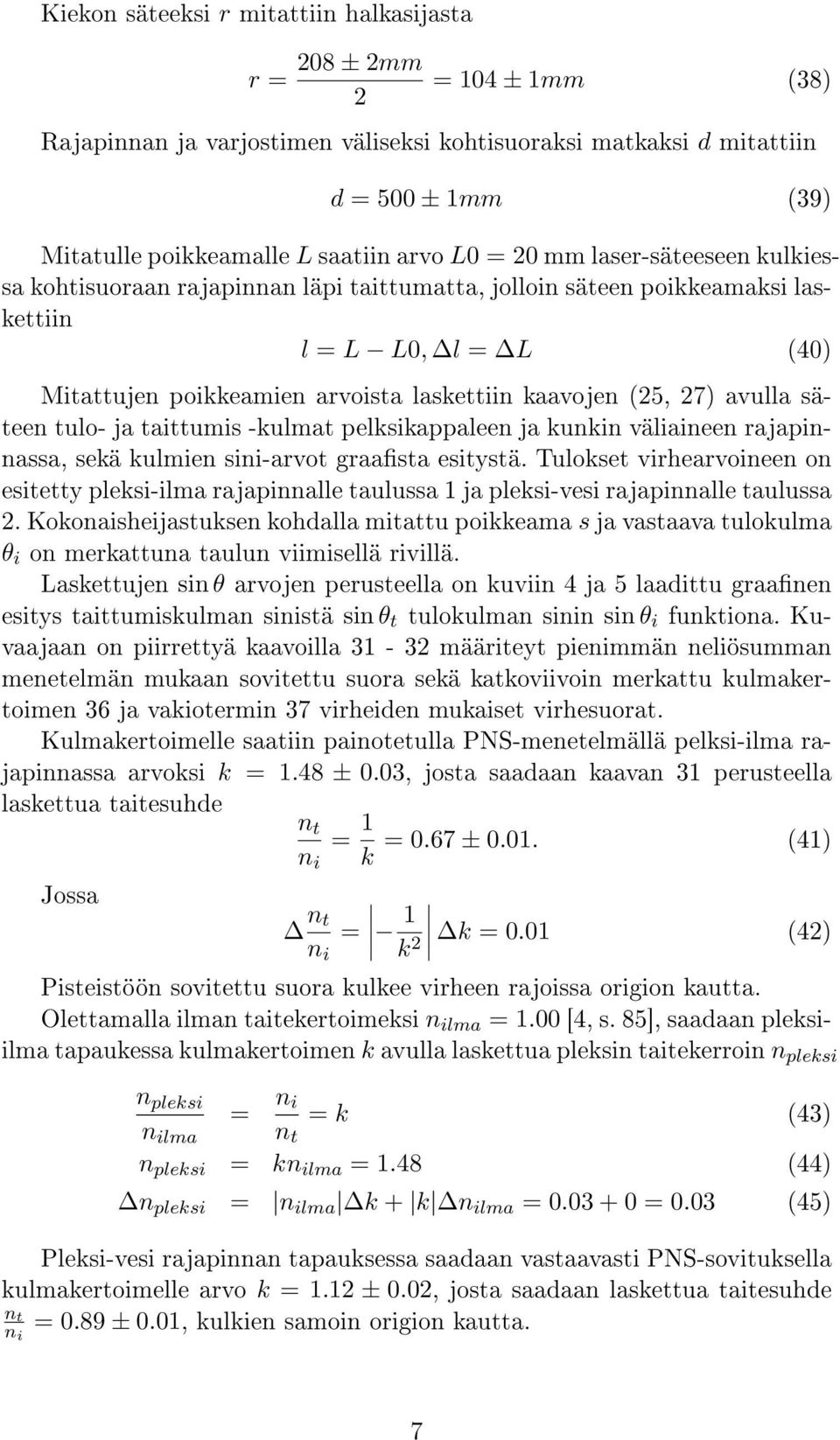 (25, 27) avulla säteen tulo- ja taittumis -kulmat pelksikappaleen ja kunkin väliaineen rajapinnassa, sekä kulmien sini-arvot graasta esitystä.