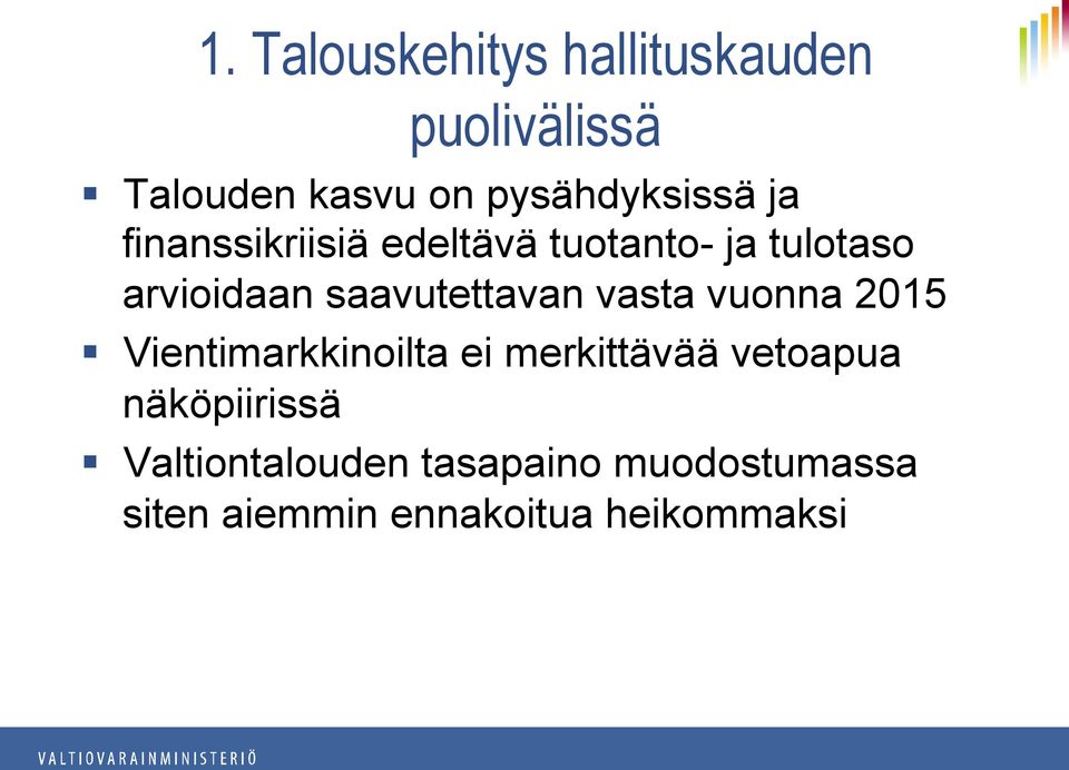 saavutettavan vasta vuonna 2015 Vientimarkkinoilta ei merkittävää vetoapua