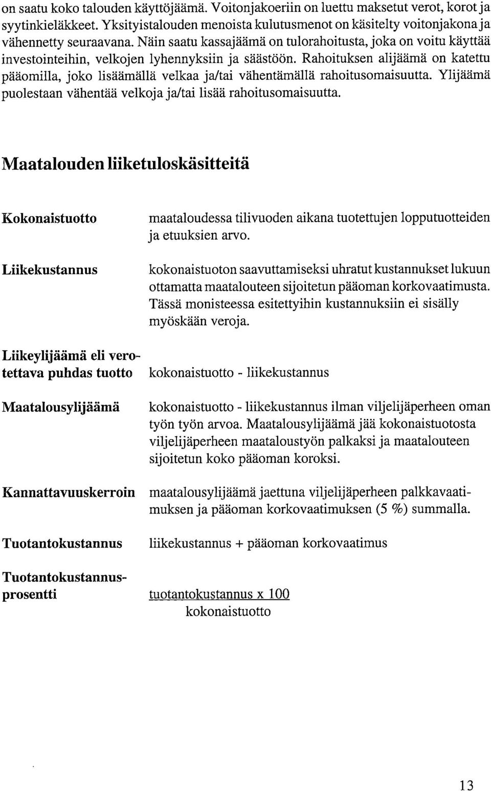 Yhjaamä pulestaan vähtää velkja ja/tai lisää rahitusmaisuutta.