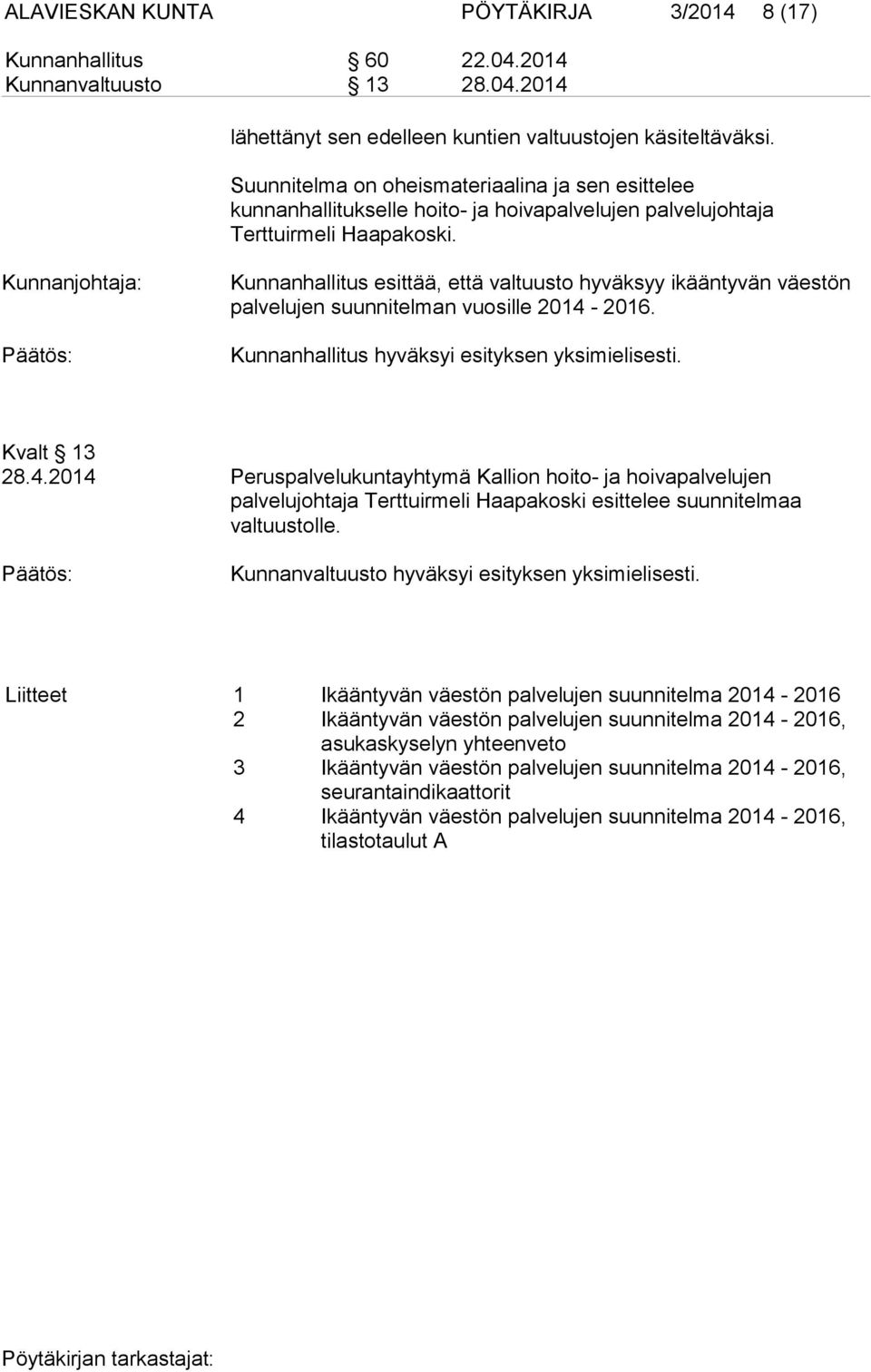 Kunnanjohtaja: Kunnanhallitus esittää, että valtuusto hyväksyy ikääntyvän väestön palvelujen suunnitelman vuosille 2014-