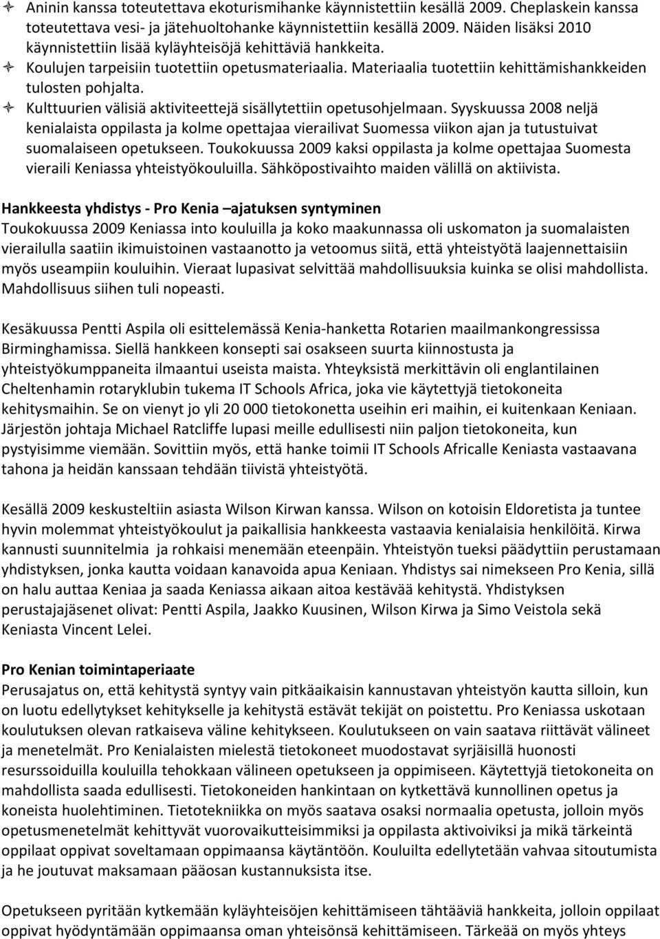 Kulttuurien välisiä aktiviteettejä sisällytettiin opetusohjelmaan.