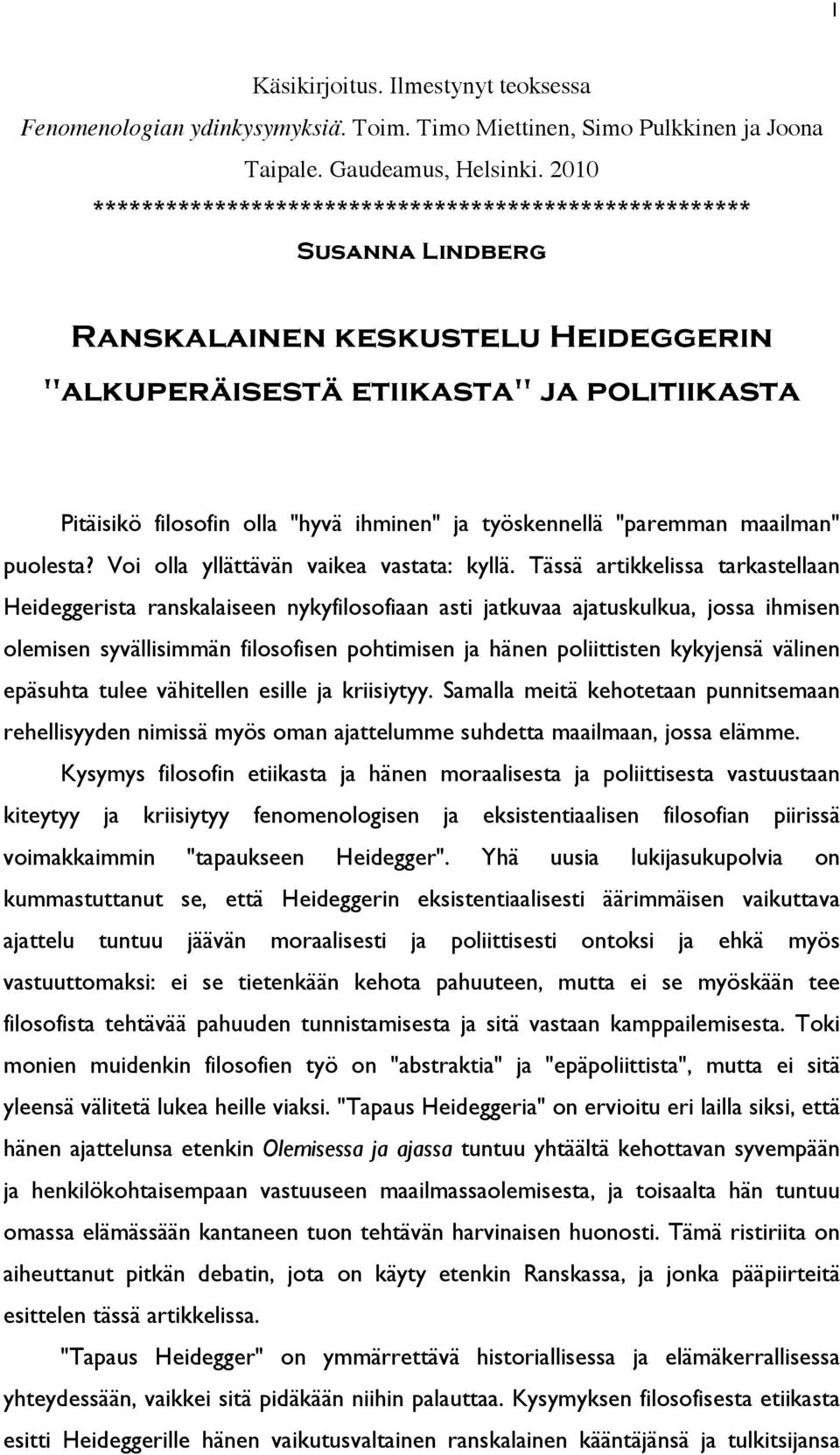 työskennellä "paremman maailman" puolesta? Voi olla yllättävän vaikea vastata: kyllä.