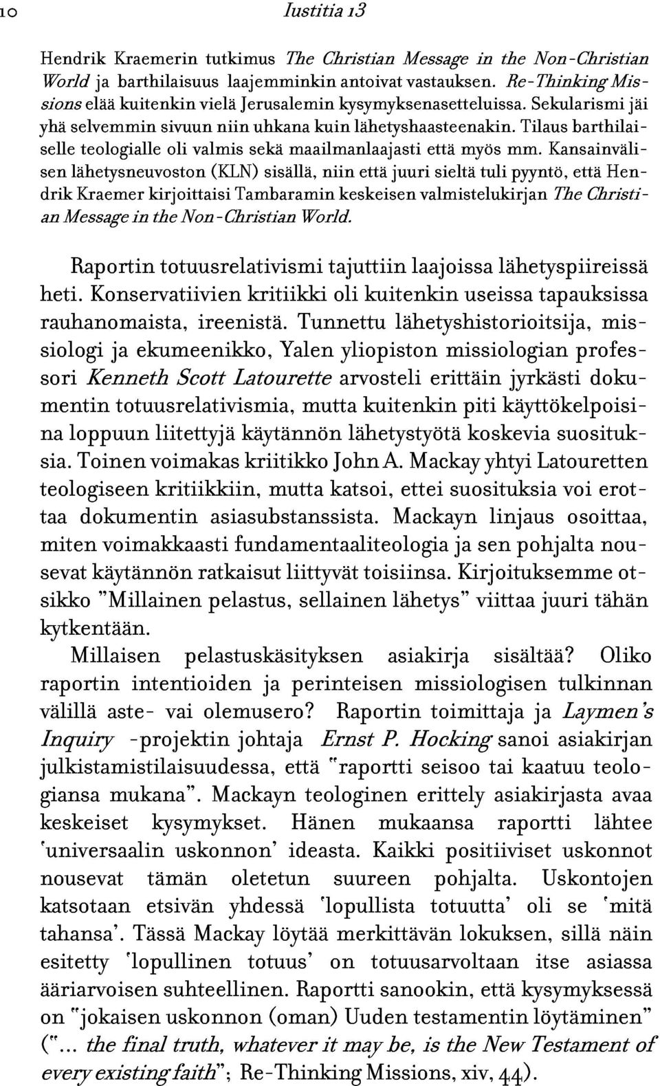 Tilaus barthilai- Missen lähetysneuvoston teologialle oli valmis (KLN) sekä sisällä, maailmanlaajasti niin että juuri että sieltä myös tuli mm.