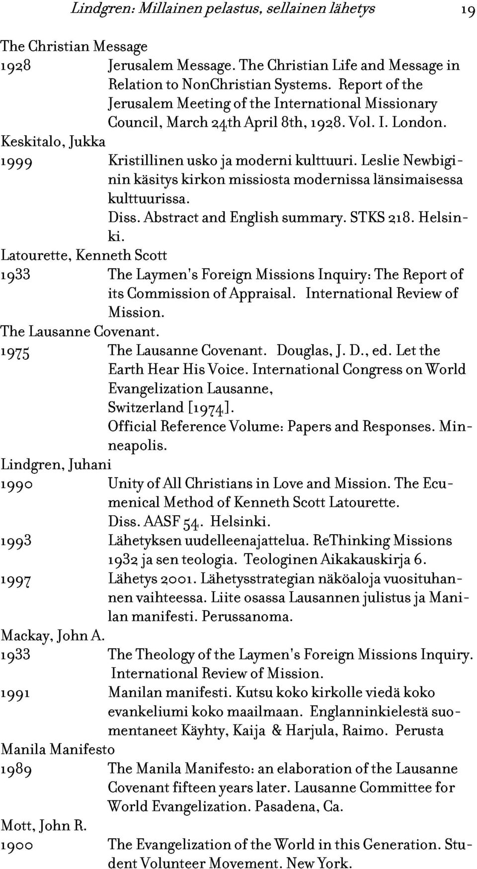 Report Vol. Missionary I. of London. the 1999 Kristillinen nin kulttuurissa. Diss. käsitys Abstract kirkon usko and ja missiosta English moderni summary. modernissa kulttuuri.