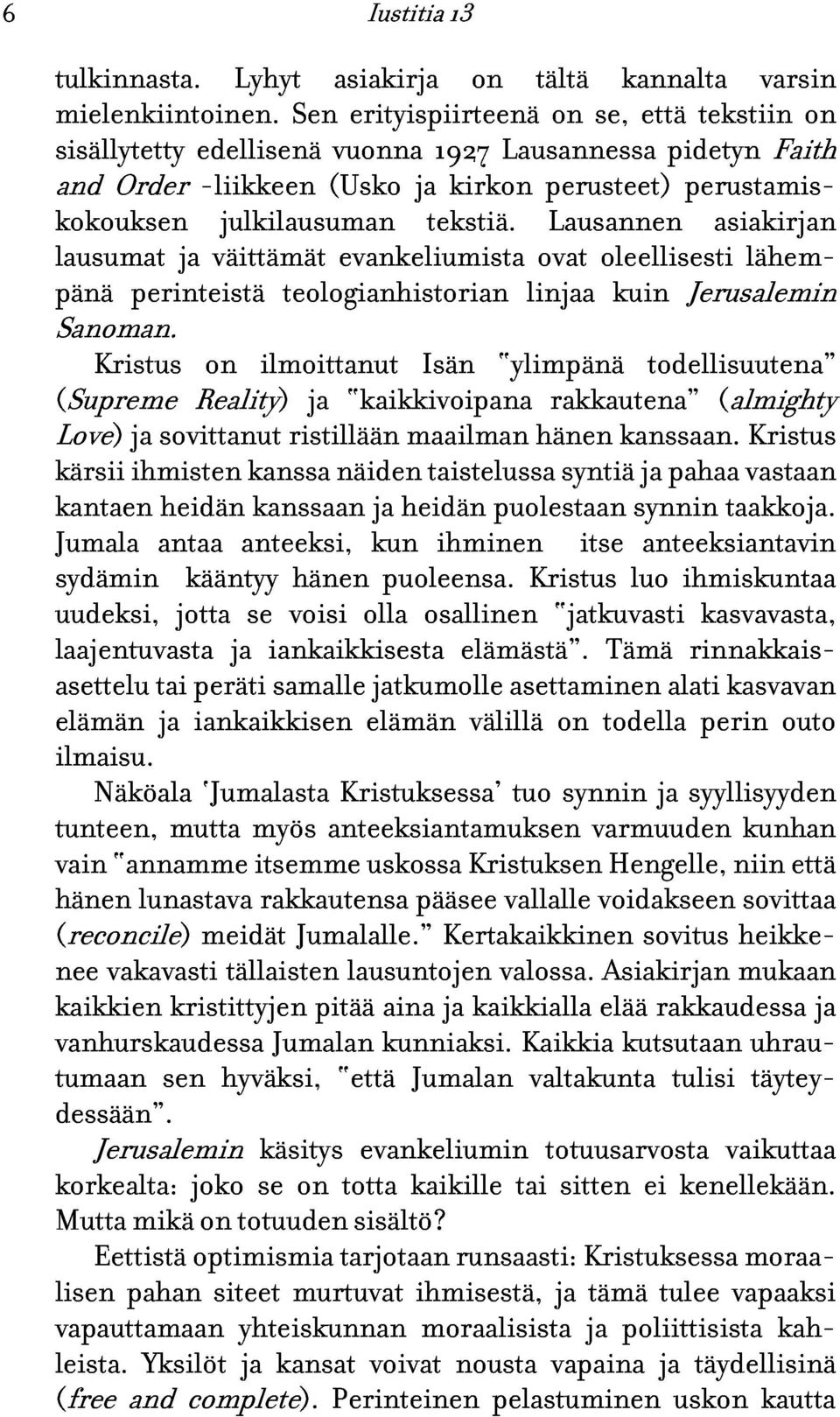pänä ja väittämät julkilausuman evankeliumista tekstiä. ovat Lausannen oleellisesti asiakirjan Faith on Sanoman.