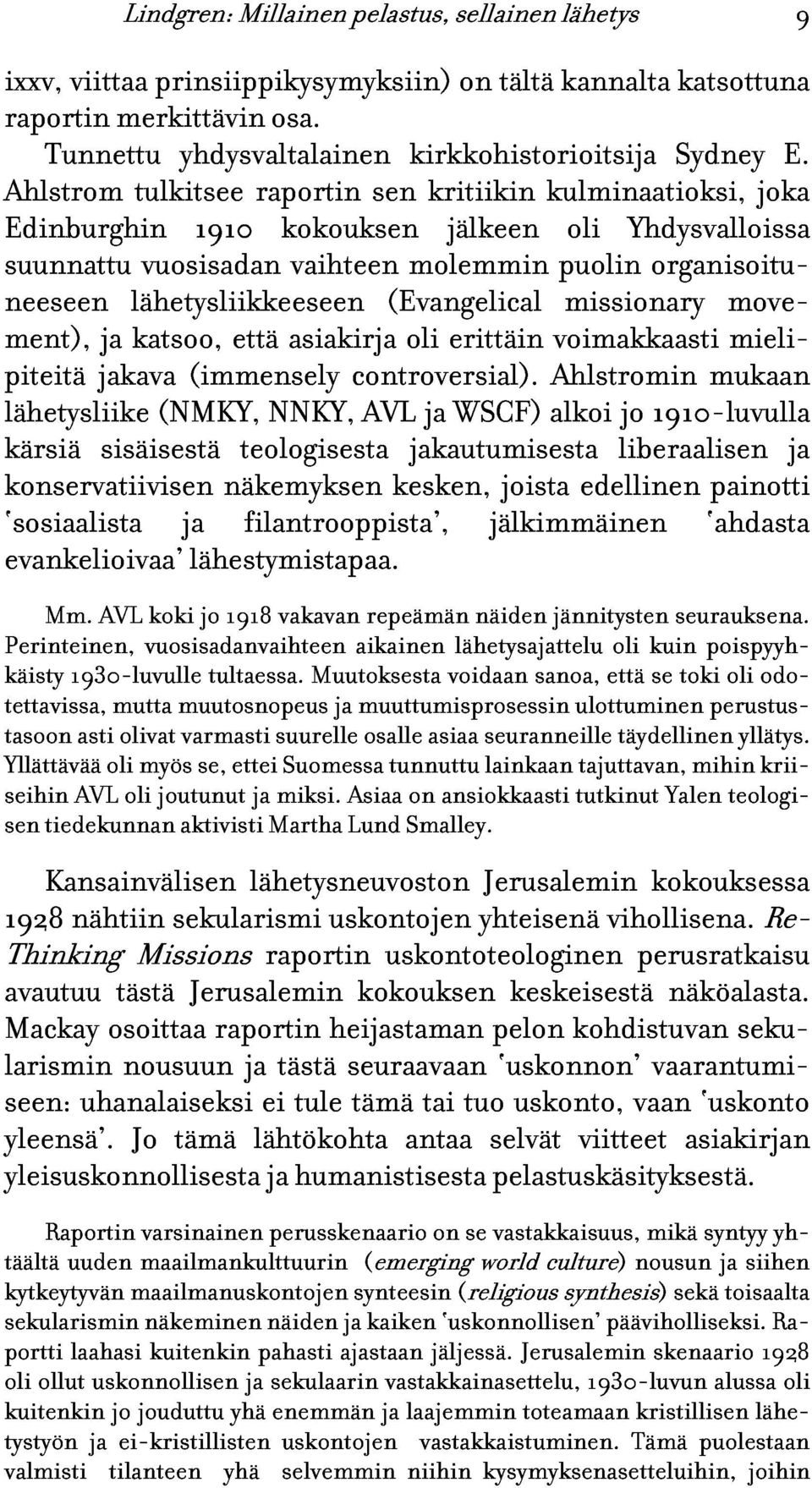 suunnattu neeseen ment), lähetysliikkeeseen vuosisadan vaihteen (Evangelical molemmin puolin missionary organisoitupiteitä katsoo, että asiakirja oli erittäin voimakkaasti move- lähetysliike jakava