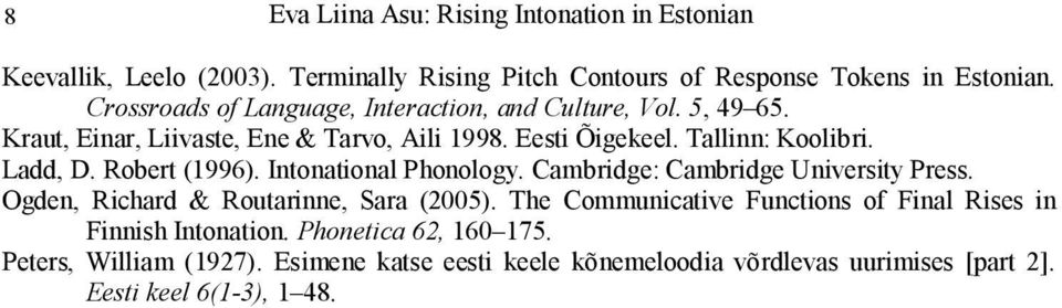 Ladd, D. Robert (1996). Intonational Phonology. Cambridge: Cambridge University Press. Ogden, Richard & Routarinne, Sara (2005).