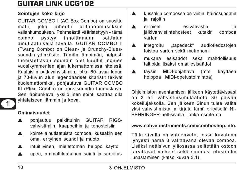 Tämän lämpimän, helposti tunnistettavan soundin olet kuullut monien vuosikymmenien ajan lukemattomissa hiteissä.