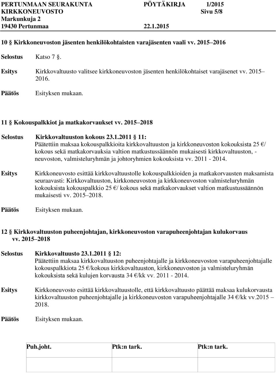 kirkkovaltuuston, - neuvoston, valmisteluryhmän ja johtoryhmien kokouksista vv. 2011-2014.