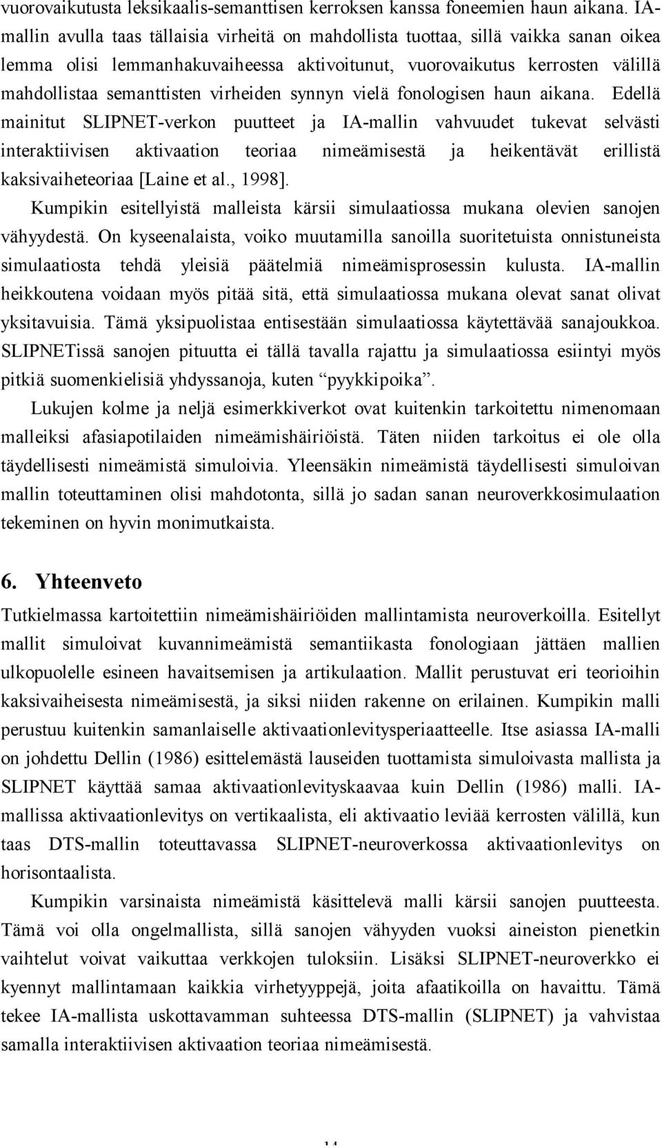 virheiden synnyn vielä fonologisen haun aikana.