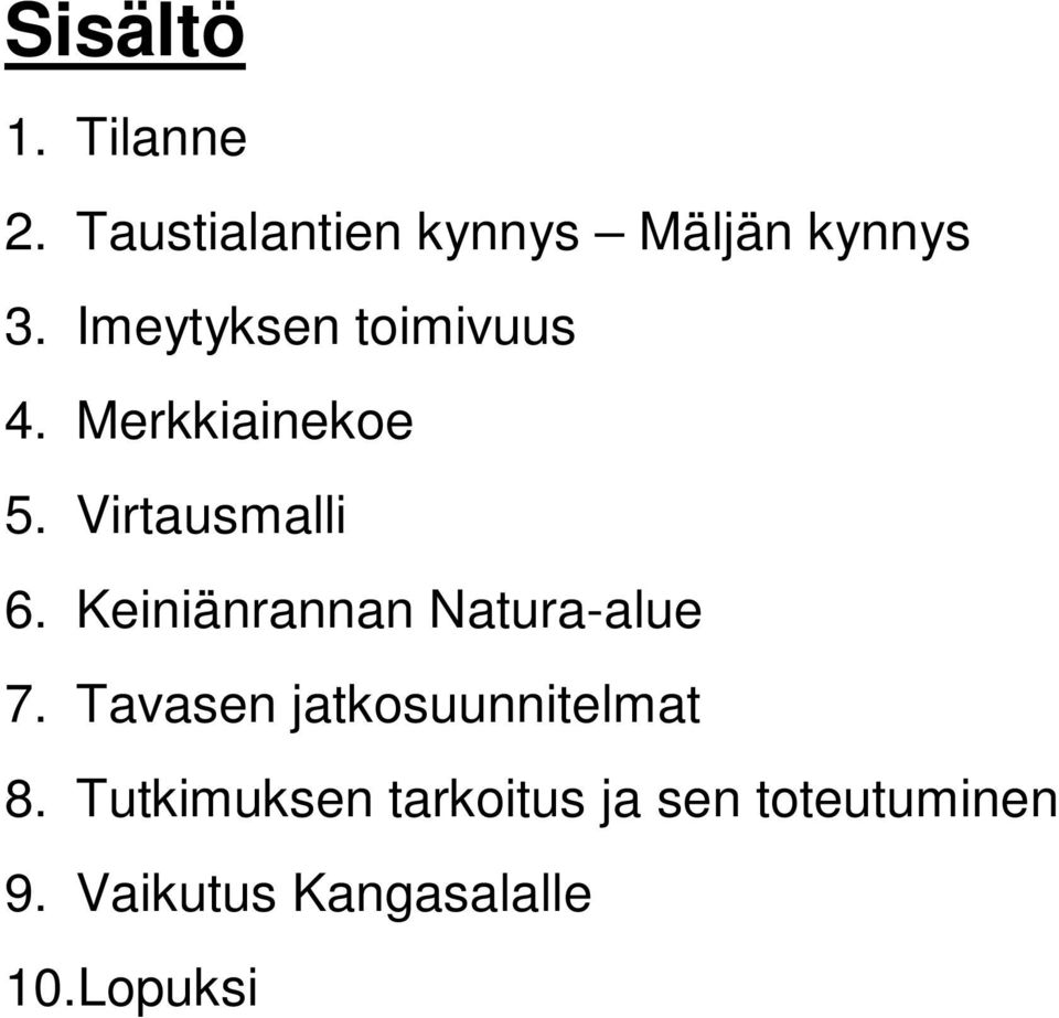 Keiniänrannan Natura-alue 7. Tavasen jatkosuunnitelmat 8.