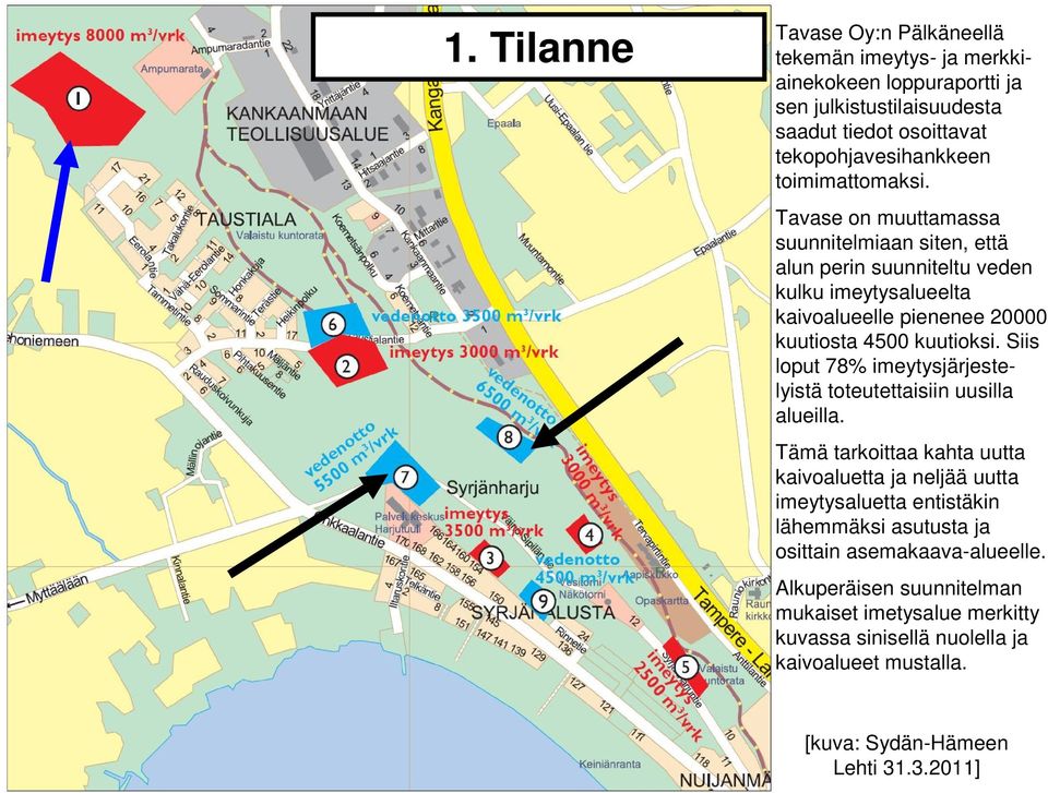 Siis loput 78% imeytysjärjestelyistä toteutettaisiin uusilla alueilla.