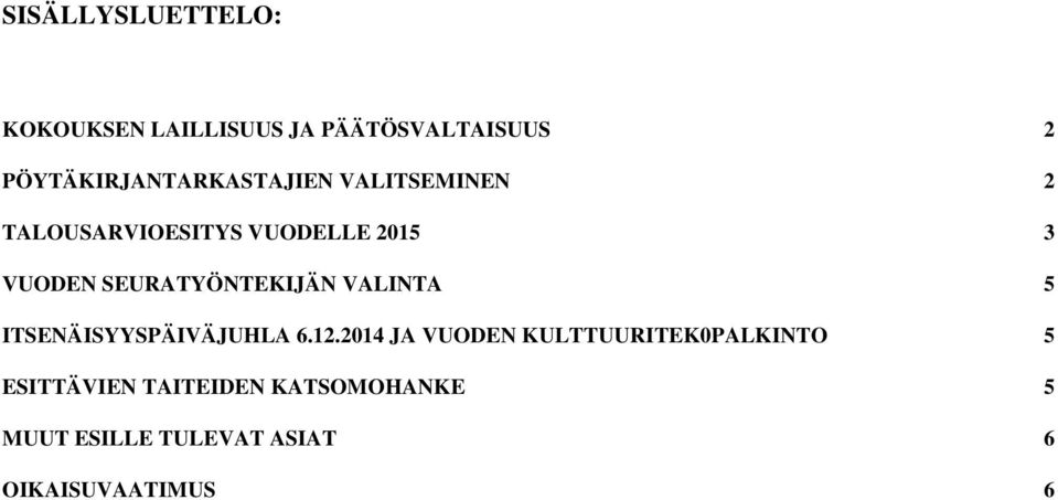 VUODEN SEURATYÖNTEKIJÄN VALINTA 5 ITSENÄISYYSPÄIVÄJUHLA 6.12.