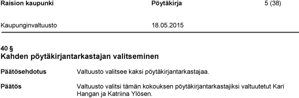 valitsee kaksi pöytäkirjantarkastajaa.