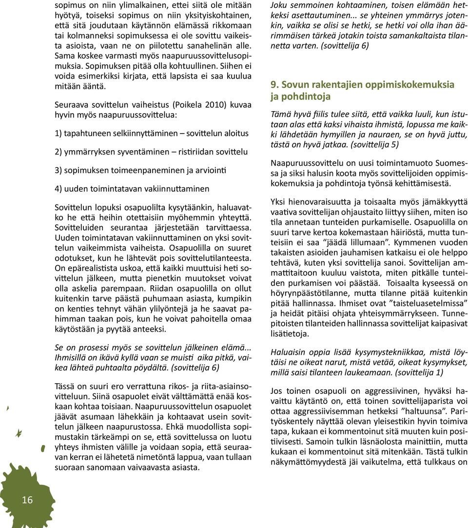 Siihen ei voida esimerkiksi kirjata, että lapsista ei saa kuulua mitään ääntä.
