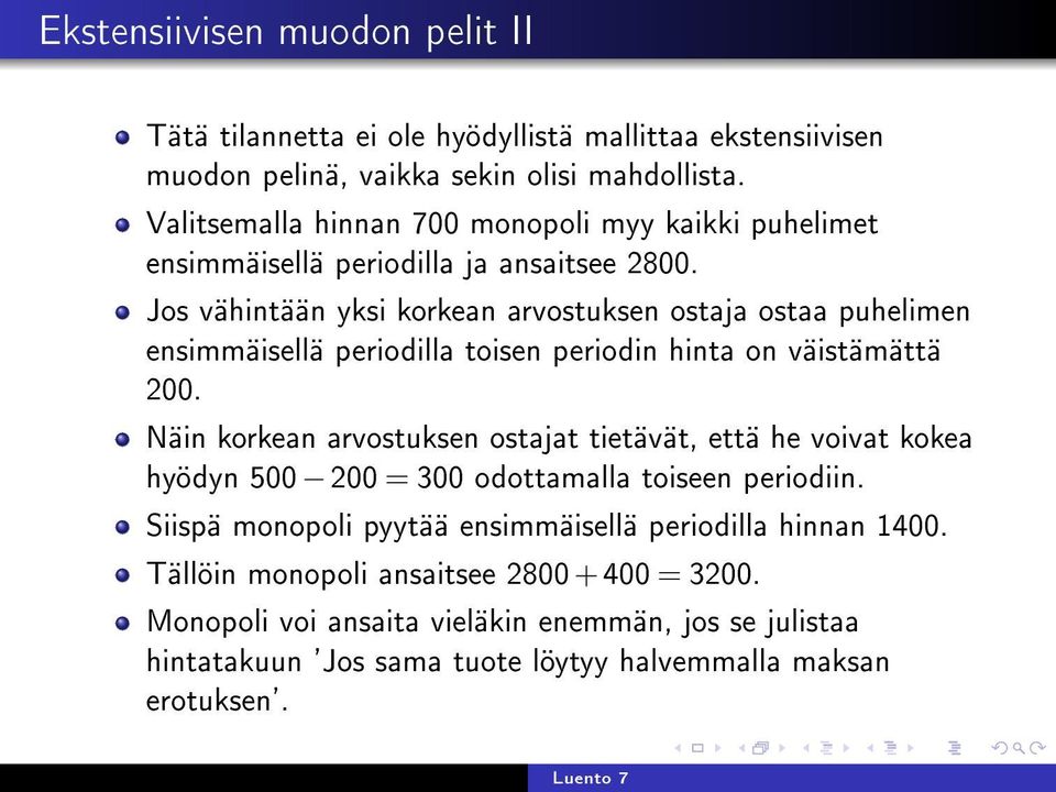 Jos vähintään yksi korkean arvostuksen ostaja ostaa puhelimen ensimmäisellä periodilla toisen periodin hinta on väistämättä 200.