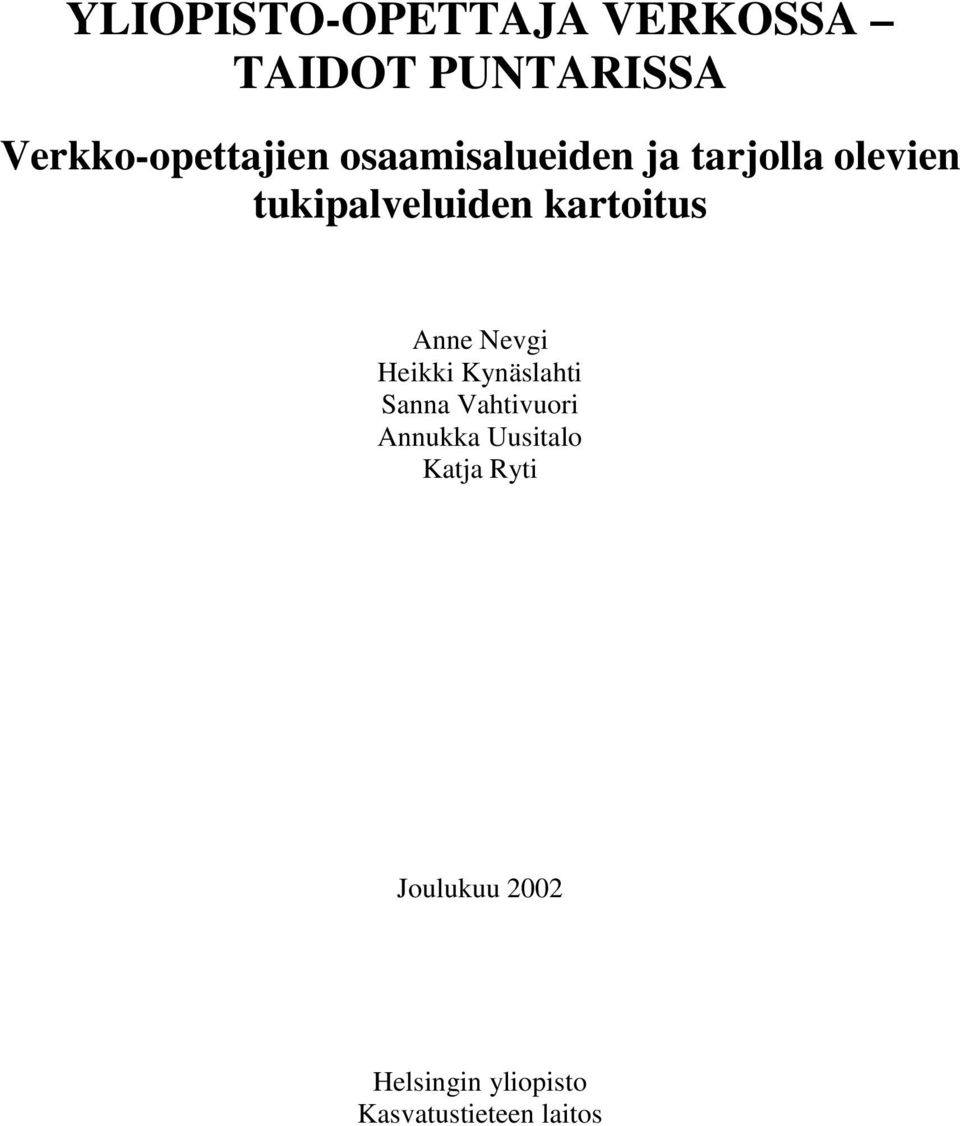 Anne Nevgi Heikki Kynäslahti Sanna Vahtivuori Annukka Uusitalo
