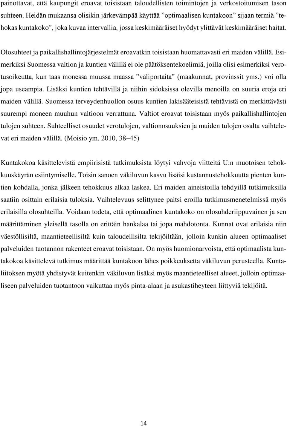 Olosuhteet ja paikallishallintojärjestelmät eroavatkin toisistaan huomattavasti eri maiden välillä.