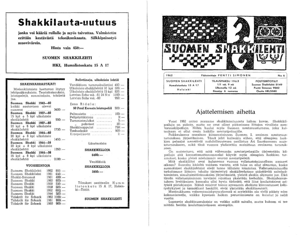 ............... 314,001: - Suomen Shakki 1957-60 ISkpl + 5 kpl ulkolaisia shakkilehtiä............ 9501: - Suomen Shakki 1957-60 23 kpl + 6 kpl ullkolaisia shakkilehtiä... "...,. 175,0,: Suomen Shakki 1944-60 20 kpl + 6 kpl ulkolaisia shakkilehtiä.