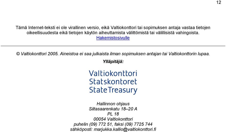 Hakemistosivulle Valtiokonttori 2005. Aineistoa ei saa julkaista ilman sopimuksen antajan tai Valtiokonttorin lupaa.