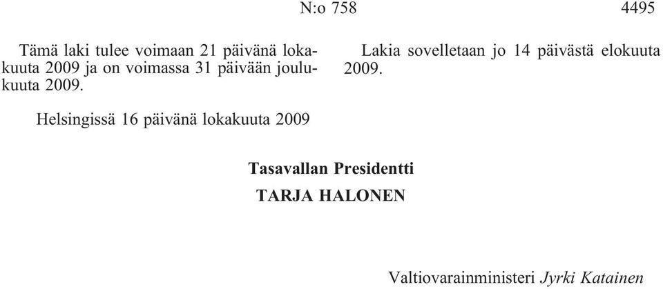 päivästä elokuuta Helsingissä 16 päivänä lokakuuta 2009