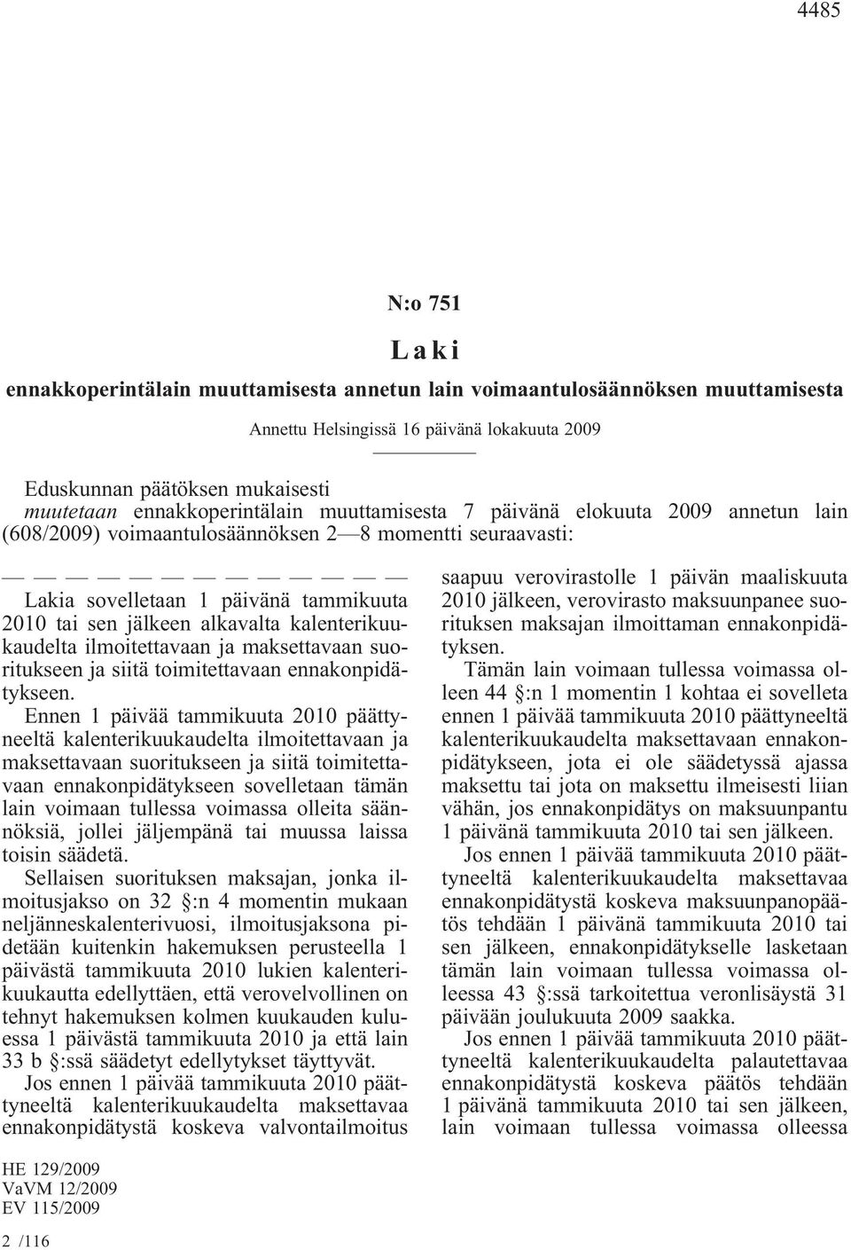 kalenterikuukaudelta ilmoitettavaan ja maksettavaan suoritukseen ja siitä toimitettavaan ennakonpidätykseen.