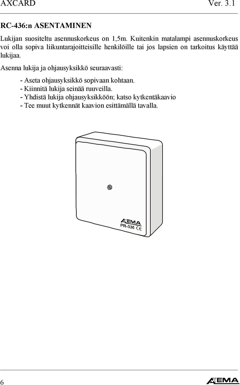 tarkoitus käyttää lukijaa.