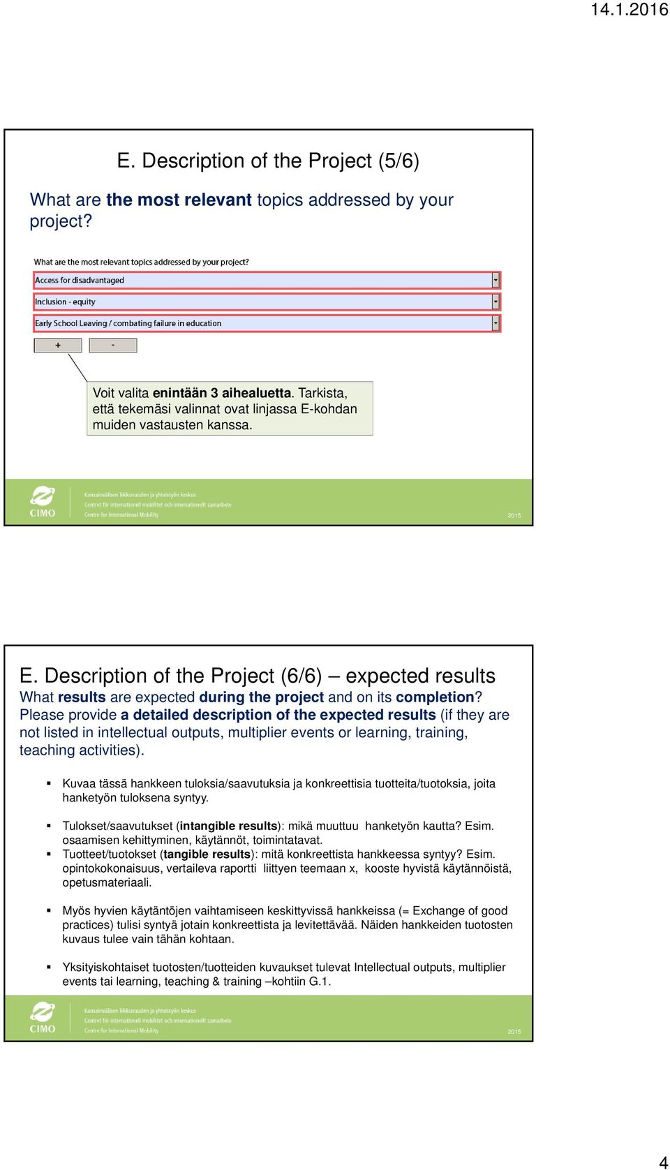 Please provide a detailed description of the expected results (if they are not listed in intellectual outputs, multiplier events or learning, training, teaching activities).